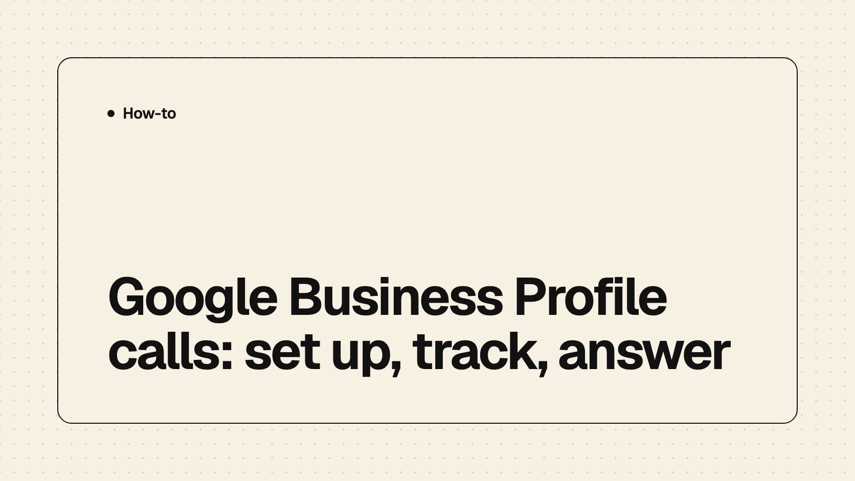 Light beige cover card with a small dot pattern and the title Google Business Profile calls: set up, track, answer in black text